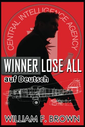 Winner Lose All, auf Deutsch: Ein Ed Scanlon Spion-gegen-Spion Thriller des Kalten Krieges, auf Deutsch (Amongst My Enemies, auf Deutsch, Band 2)