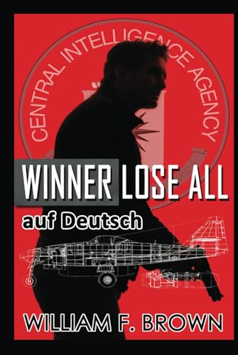 Winner Lose All, auf Deutsch: Ein Ed Scanlon Spion-gegen-Spion Thriller des Kalten Krieges, auf Deutsch (Amongst My Enemies, auf Deutsch, Band 2) von Independently published