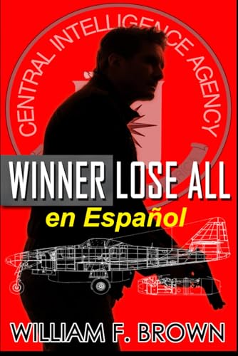 Winner Lose All, en Español: El Ganador lo Pierde Todo, thriller de acción (Amongst My Enemies action thrillers, Band 2) von Independently published