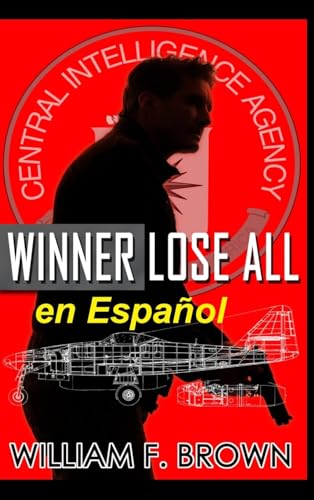 Winner Lose All, en Español: Un thriller de acción de espías contra espías (Amongst My Enemies, en Español, Band 5) von WFB FCB, a Wyoming Limited Liability Company