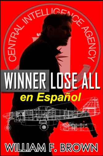 Winner Lose All, en Español: Un thriller de acción de espías contra espías (Amongst My Enemies, en Español, Band 5) von WFB FCB, a Wyoming Limited Liability Company