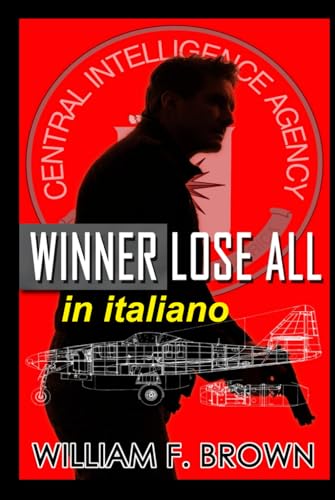 Winner Lose All, in Italiano: Chi vince perde tutto (Amongst My Enemies, thriller d'azione, Band 2) von Independently published