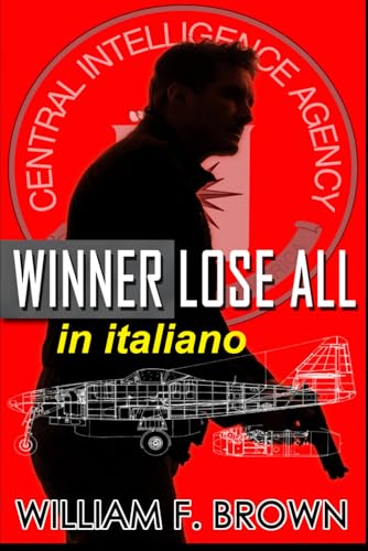 Winner Lose All, in italiano: Chi vince perde tutto (Amongst My Enemies, thriller d'azione, Band 2) von Independently published