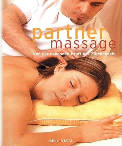 Partnermassage: Von der heilenden Kraft der Zärtlichkeit