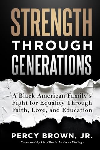 STRENGTH THROUGH GENERATIONS: A Black American Family’s Fight for Equality Through Faith, Love, and Education von Game Changer Publishing