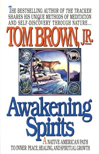 Awakening Spirits: A Native American Path to Inner Peace, Healing, and Spiritual Growth Awakening Spirits: A Native American Path to Inner Peace, Healing, and Spiritual Growth