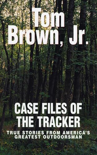 Case Files of the Tracker: True Stories from America's Greatest Outdoorsman Case Files of the Tracker: True Stories from America's Greatest Outdoorsman von BERKLEY