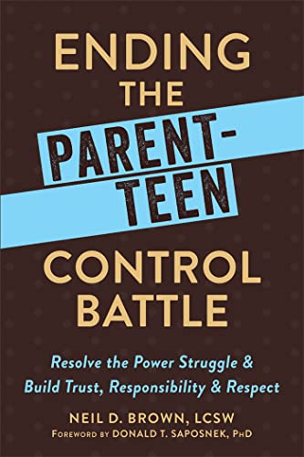 Ending the Parent-Teen Control Battle: Resolve the Power Struggle and Build Trust, Responsibility, and Respect von New Harbinger Publications