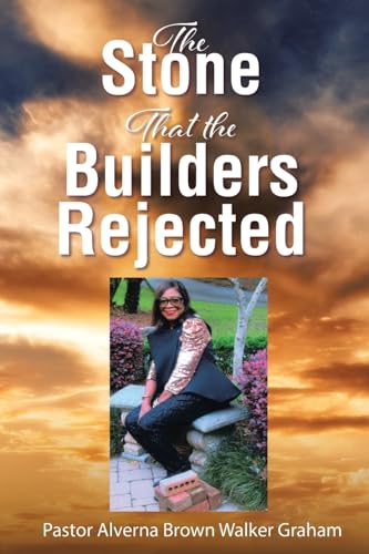 The Stone that the Builders Rejected von Christian Faith Publishing