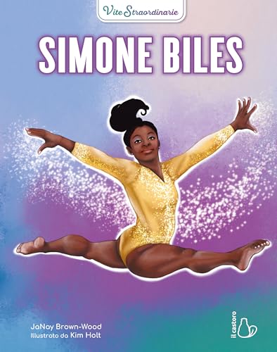 Simone Biles. Vite straordinarie (Il Castoro bambini)