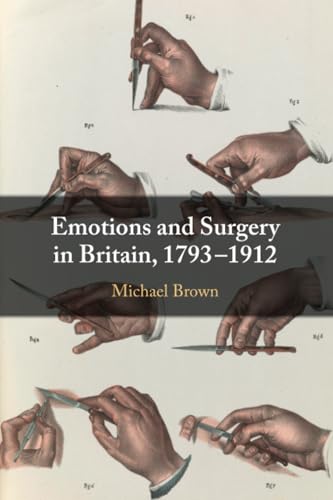 Emotions and Surgery in Britain, 1793-1912 Emotions and Surgery in Britain, 1793-1912 von Cambridge University Press