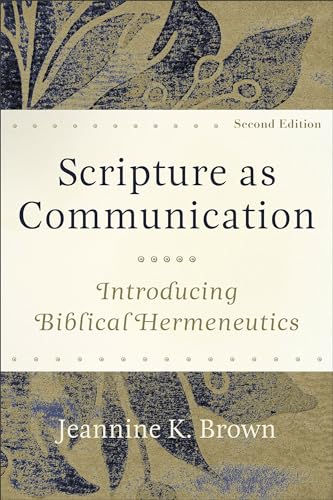 Scripture as Communication: Introducing Biblical Hermeneutics Scripture as Communication: Introducing Biblical Hermeneutics