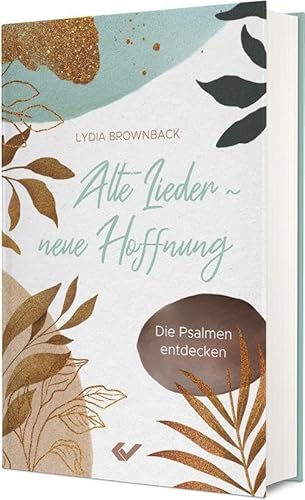 Alte Lieder – neue Hoffnung: Die Psalmen entdecken von Christliche Verlagsgesellschaft