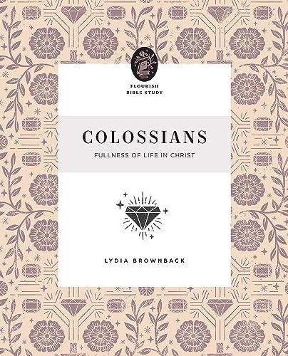 Colossians: Fullness of Life in Christ (Flourish Bible Study) von Crossway Books