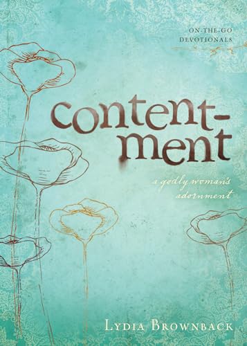 Contentment: A Godly Woman's Adornment (On-the-go Devotionals) von Crossway Books