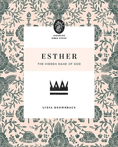 Esther: The Hidden Hand of God (Flourish Bible Study)