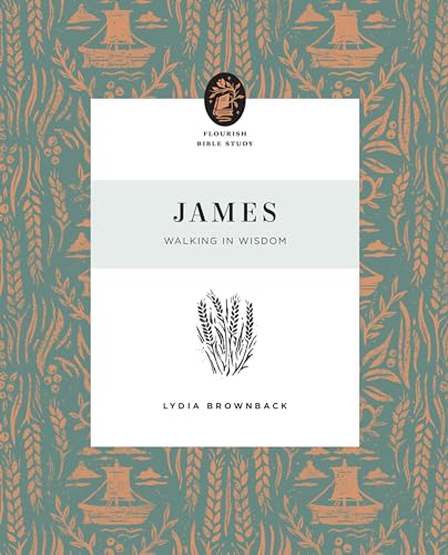 James: Walking in Wisdom (Flourish Bible Study) von Crossway Books