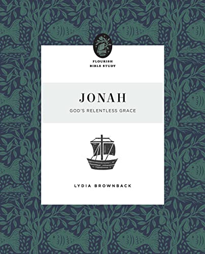 Jonah: God's Relentless Grace (Flourish Bible Study) von Crossway Books