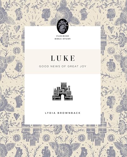 Luke: Good News of Great Joy (Flourish Bible Study)