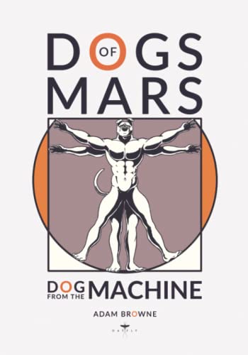 Dogs of Mars: Dog from the Machine von Independently published
