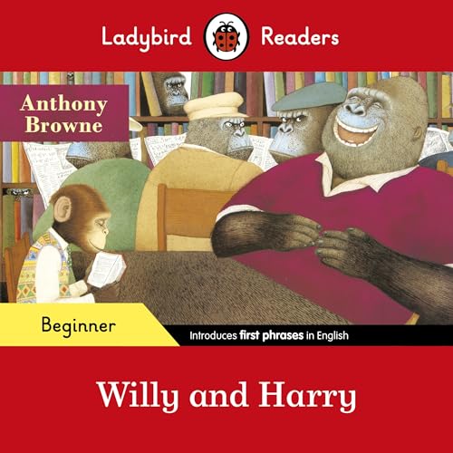 Ladybird Readers Beginner Level - Anthony Browne - Willy and Harry (ELT Graded Reader) von Ladybird