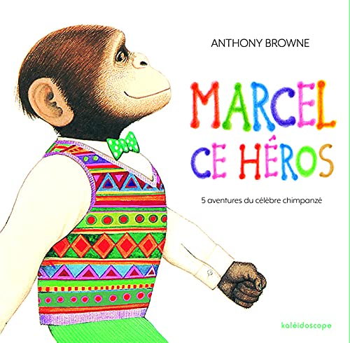 Marcel ce héros (anthologie): 5 aventures du célèbre chimpanzé von KALEIDOSCOPE