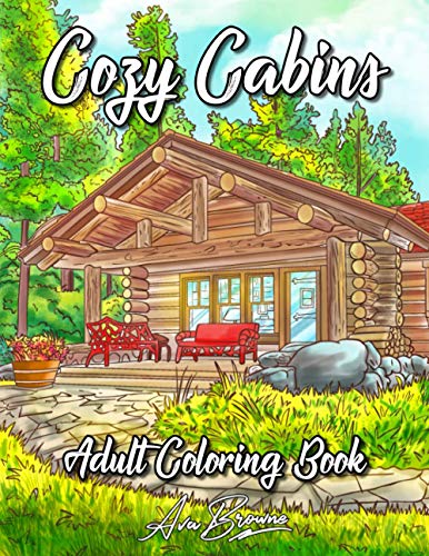 Cozy Cabins Coloring Book: As Adult Coloring Featuring Charming Cabins, Rustic Interiors, Beautiful Landscapes and Peaceful Country Scenes Cozy Cabins Coloring Book: As Adult Coloring Featuring Charming Cabins, Rustic Interiors, Beautiful Landscapes and Peaceful Country Scenes von Independently published