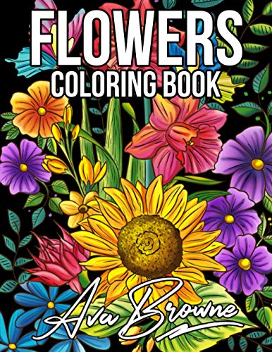 Flowers Coloring Book: Flower Coloring Book for Adults And Kids With Pretty Flowers, Adorable Birds, Darling Butterflies and More! (Flower Coloring Books) Flowers Coloring Book: Flower Coloring Book for Adults And Kids With Pretty Flowers, Adorable Birds, Darling Butterflies and More! (Flower Coloring Books)