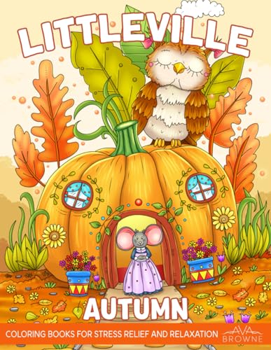 Littleville Autumn: A Coloring Book For Adults Featuring Tiny Creatures in Cute Fall Scenes for Relaxation and Stress Relief Littleville Autumn: A Coloring Book For Adults Featuring Tiny Creatures in Cute Fall Scenes for Relaxation and Stress Relief von Independently published