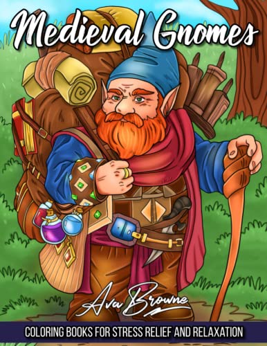 Medieval Gnomes Coloring Book: An Adult Coloring Book Featuring Gnomes With Horses, Swords, Queens, Weapons and More For Stress Relief and Relaxation Medieval Gnomes Coloring Book: An Adult Coloring Book Featuring Gnomes With Horses, Swords, Queens, Weapons and More For Stress Relief and Relaxation von Independently published