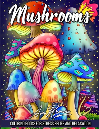 Mushrooms Coloring Book: Adult Coloring Book Featuring Mushrooms, Snails, and More For Stress Relief And Relaxation Mushrooms Coloring Book: Adult Coloring Book Featuring Mushrooms, Snails, and More For Stress Relief And Relaxation