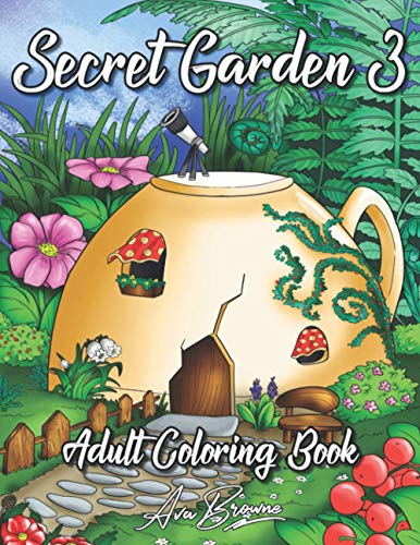 Secret Garden Coloring Book 3: An Adult Coloring Book Featuring Magical Garden Scenes, Adorable Hidden Homes and Whimsical Tiny Creatures Secret Garden Coloring Book 3: An Adult Coloring Book Featuring Magical Garden Scenes, Adorable Hidden Homes and Whimsical Tiny Creatures von Independently published