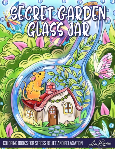 Secret Garden Glass Jar Coloring Book: An Adult Coloring Book Featuring Magical Garden Scenes, Adorable Hidden Homes, and Whimsical Tiny Creatures Inside Glass Jars Secret Garden Glass Jar Coloring Book: An Adult Coloring Book Featuring Magical Garden Scenes, Adorable Hidden Homes, and Whimsical Tiny Creatures Inside Glass Jars von Independently published