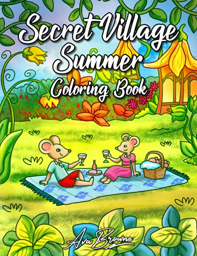 Secret Village Summer Coloring Book: An Adult Coloring Book With Whimsical Mice In Cute Summer Scenes Secret Village Summer Coloring Book: An Adult Coloring Book With Whimsical Mice In Cute Summer Scenes von Independently published
