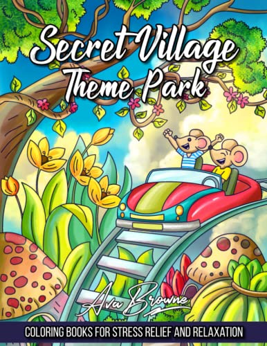 Secret Village Theme Park: An Adult Coloring Book Featuring Amusement Park Scenes, Carnival Rides, Adorable Hidden Homes and More! Secret Village Theme Park: An Adult Coloring Book Featuring Amusement Park Scenes, Carnival Rides, Adorable Hidden Homes and More!