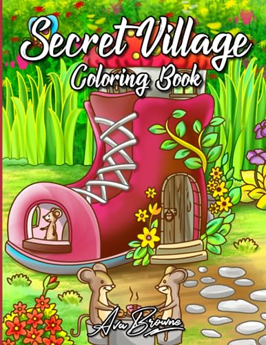 Secret Village: An Adult Coloring Book Featuring Magical Garden Scenes, Adorable Hidden Homes and Whimsical Tiny Creatures Secret Village: An Adult Coloring Book Featuring Magical Garden Scenes, Adorable Hidden Homes and Whimsical Tiny Creatures von Independently published