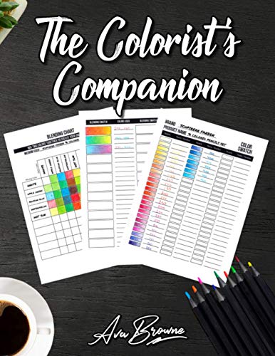 The Colorist's Companion: The Ultimate Color Chart and Coloring Logbook With Color Swatches, Blending Swatches, Page Trackers and More! The Colorist's Companion: The Ultimate Color Chart and Coloring Logbook With Color Swatches, Blending Swatches, Page Trackers and More! von Independently published