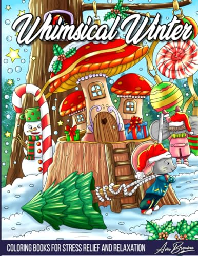 Whimsical Winter Coloring Book: A Cute and Whimsical Adult Coloring Book for the Winter and Christmas Season for Stress Relief and Relaxation Whimsical Winter Coloring Book: A Cute and Whimsical Adult Coloring Book for the Winter and Christmas Season for Stress Relief and Relaxation von Independently published