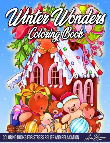 Winter Wonders Coloring Book: An Adult Christmas Coloring Book Featuring Charming Winter And Christmas Scenes Winter Wonders Coloring Book: An Adult Christmas Coloring Book Featuring Charming Winter And Christmas Scenes