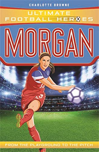 Alex Morgan (Ultimate Football Heroes - The No.1 football series): Collect them all! von Dino Books