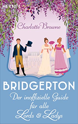 Bridgerton: Der inoffizielle Guide für alle Lords und Ladys von Heyne Taschenbuch