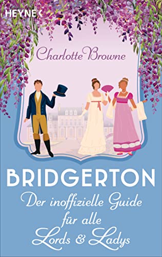 Bridgerton: Der inoffizielle Guide für alle Lords und Ladys von HEYNE