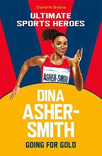 Dina Asher-Smith (Ultimate Sports Heroes): Going for Gold von Dino Books