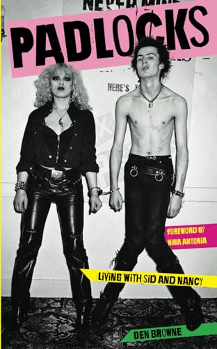 Padlocks: Living with Sid & Nancy: LIVING WITH SID AND NANCY
