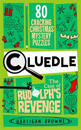 Cluedle - The Case of Rudolph's Revenge: 80 Cracking Christmas Mystery Puzzles (Cluedle, 3)