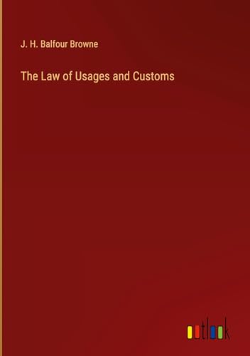 The Law of Usages and Customs von Outlook Verlag