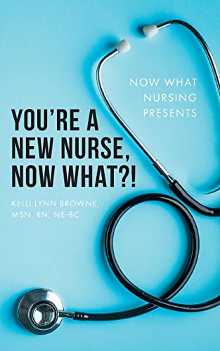 You're a New Nurse, Now What?! von Palmetto Publishing