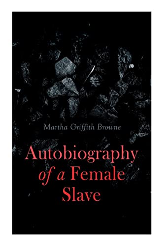 Autobiography of a Female Slave: Biographical Novel Based on a Real-Life Experiences