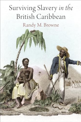 Surviving Slavery in the British Caribbean (Early American Studies)