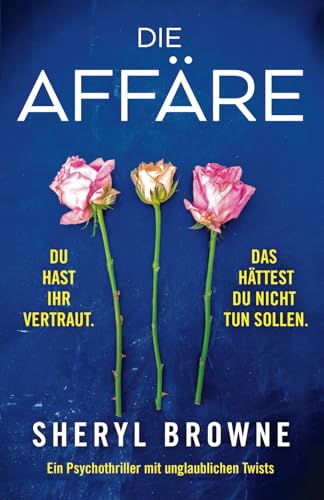 Die Affäre: Ein Psychothriller mit unglaublichen Twists von Bookouture